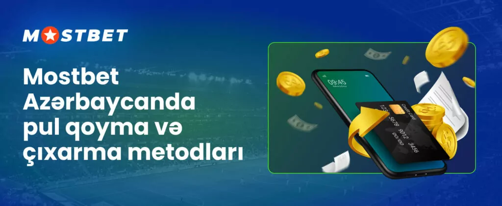 Azərbaycanda Mostbet pullarının yatırılması və çıxarılması üsulları haqqında bütün lazımi məlumatlar