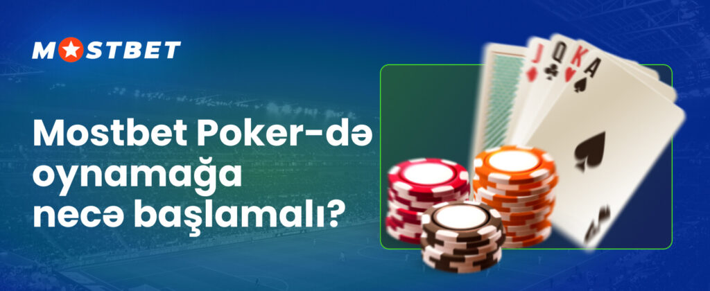 Mostbet Poker oynamağa necə başlamaq barədə ətraflı təlimat